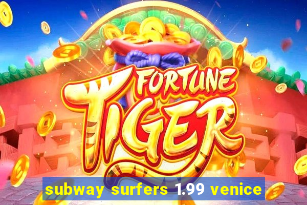 subway surfers 1.99 venice